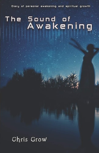 The Sound of Awakening Diary of Personal Awakening and Spiritual Growth