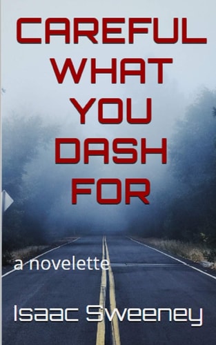 Careful What You Dash For A Novelette: A Novelette