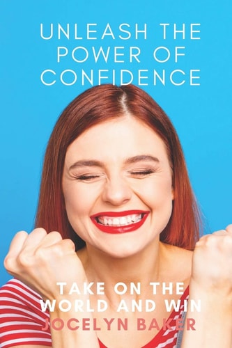 Unleash The Power of Your Own Confidence Take on the World and Win!