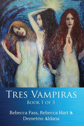 Tres Vampiras Book I of III