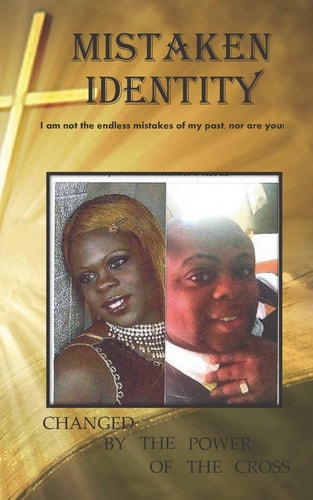 Mistaken Identity I Am Not the Endless Mistakes of My Past, Nor are You!