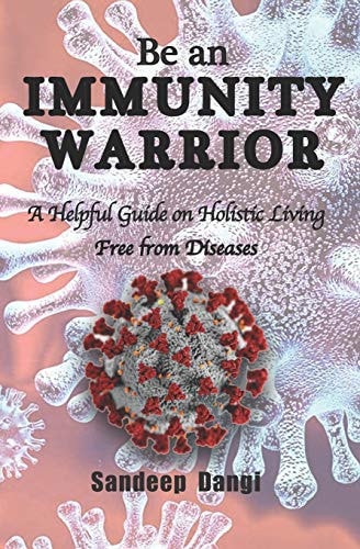 Be an IMMUNITY WARRIOR A Helpful Guide on Holistic Living Free from Diseases