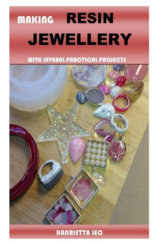 Making Resin Jewellery With Several Practical Projects