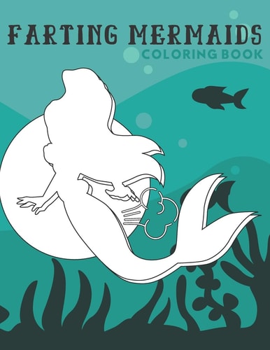 Farting Mermaids Coloring Book Silly Coloring Book