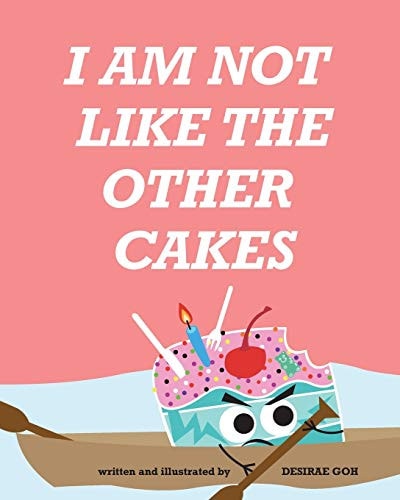 I Am Not Like The Other Cakes
