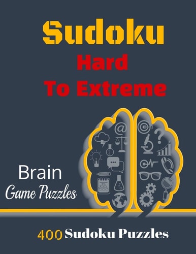 Sudoku Hard To Extreme 400 Puzzles, Hard, Very Hard and Extremely Hard Sudoku to Solve, Includes Solutions.