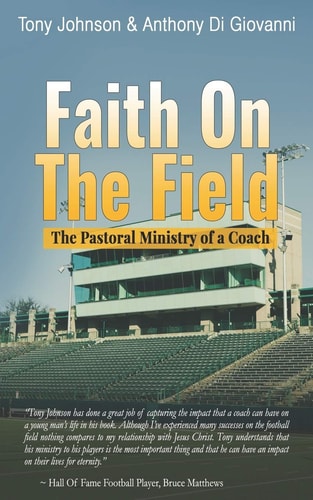Faith On The Field The Pastoral Ministry Of A Coach