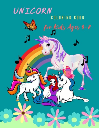 Unicorn Coloring Book For Kids Ages 4-8 A Unicorn Cute and Adorable Coloring Designs For Kids Ages 4-8 (US Edition)