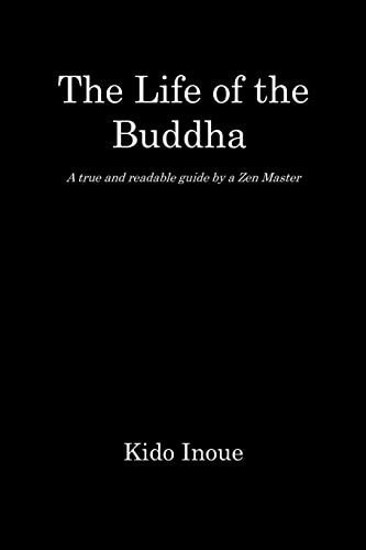 The Life of the Buddha - A True and Readable Guide by a Zen Master -