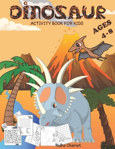 Dinosaurs Activity Book For Kids Ages (4-8) A Fun Kid Handbook Game For Learning, Dinos Coloring, Dot To Dot (Connect The Dots), Word Search, Mazes and More (Fun Activities for Kids Ages 4-6 & 6-8).