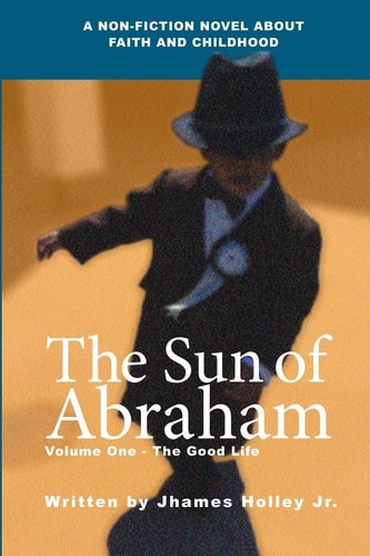 The Sun of Abraham Volume One - The Good Life
