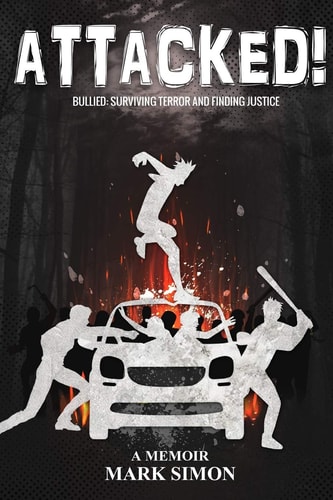 Attacked! Bullied: Surviving Terror and Finding Justice