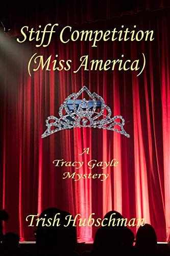 Stiff Competition Miss America (Tracy Gayle Mysteries)