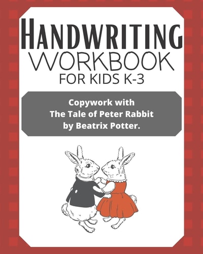 Handwriting Workbook for Kids K-3 Copywork with The Tale of Peter Rabbit by Beatrix Potter