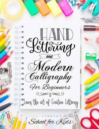 Hand Lettering and Modern Calligraphy for Beginners Learn the Art of Creative Lettering