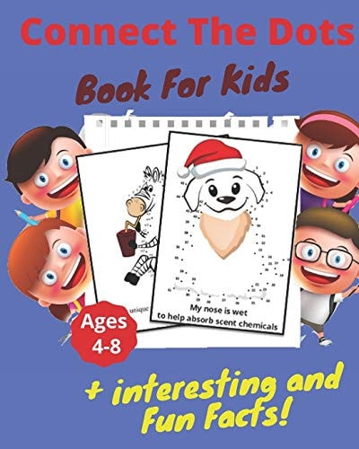 Connect The Dots + Interesting & Fun Facts Book For Kids Ages 4-8 Dot to Dot Puzzles + Facts To Read for Fun and Learning, Filled With Cute Animals, Dinosaurs, Vehicules, for Kids, Toddlers, Boys and Girls Ages 4-6, 6-8
