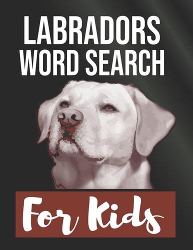 Labradors Word Search for Kids Sight Words Word Search Puzzles For Kids With High Frequency Words Activity Book For Pre-K Kindergarten 1st 2nd 3rd Grade And Nouns