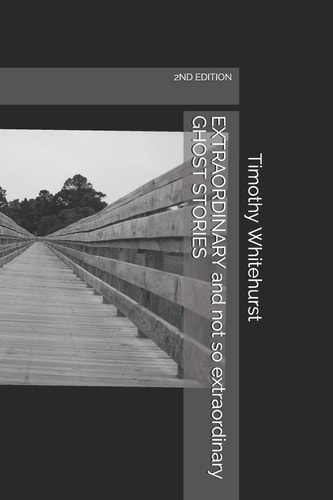 EXTRAORDINARY and Not So Extraordinary GHOST STORIES 2nd Edition