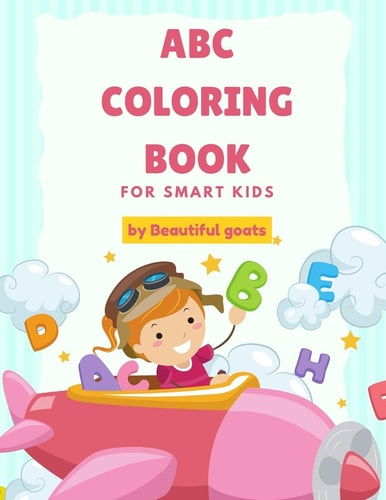 ABC Coloring Book For Smart Kids ABC Coloring Book Helps Children Ages 3,4,5,6