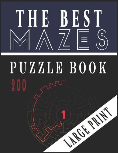 The Best 200 Mazes Puzzle Book Large Print Vol.1 Adult Mazes Puzzle Book. 200 Mazes Hard. Challenging Puzzle Adult. Complex Maze Books Adults. Tough Mazes. 8.5 X 11
