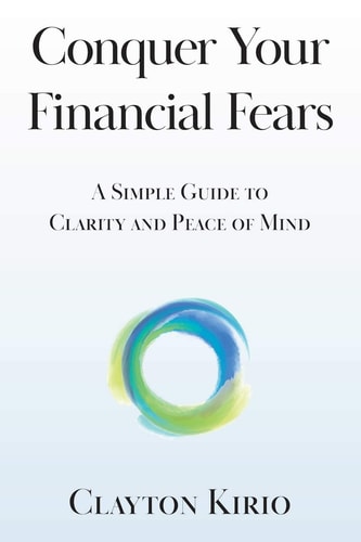 Conquer Your Financial Fears A Simple Guide to Clarity and Peace of Mind