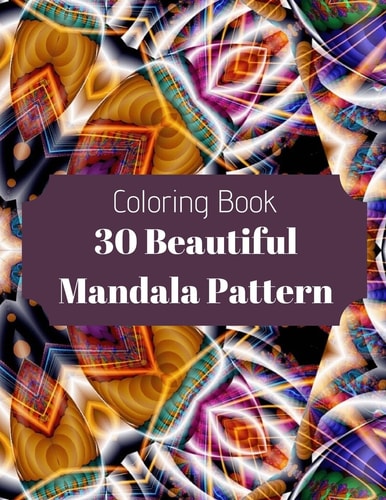 30 Beautiful Mandala Pattern Fun, Easy and Relaxing Coloring Book