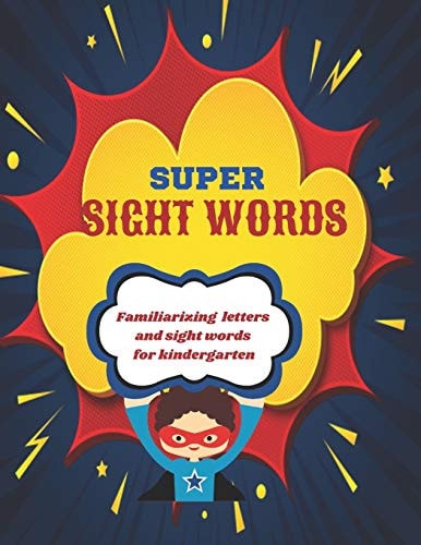 Super Sight Words Familiarizing Letters and Sight Words for Kindergarten