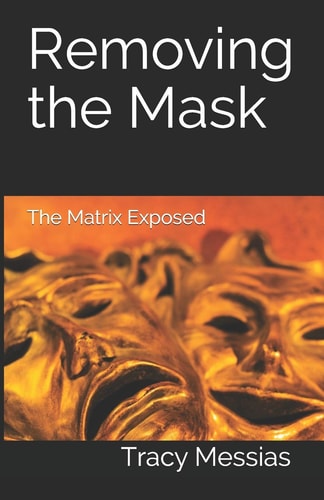 REMOVING THE MASK The Matrix Exposed