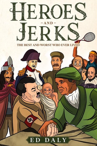 Heroes and Jerks The Best and Worst Who Ever Lived