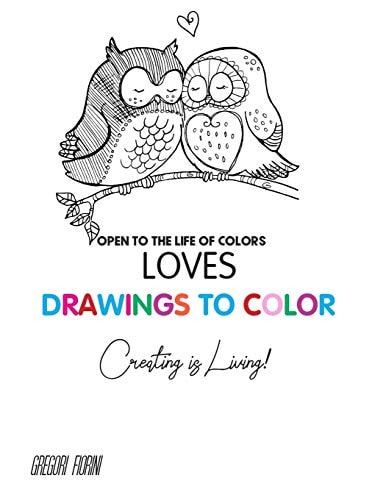 Drawings To Color - Love - Creating is Living! Open to the Life of Colors