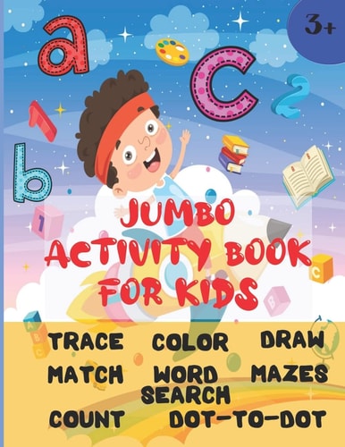 Jumbo Activity Book For Kids Ages 3 and Up (Pre-K/1st Grade) Fun Learning Activity Workbook with Over 200 Activities (8.5" X 11") Trace, Color, Match, Count, Mazes, Word Searches and More!