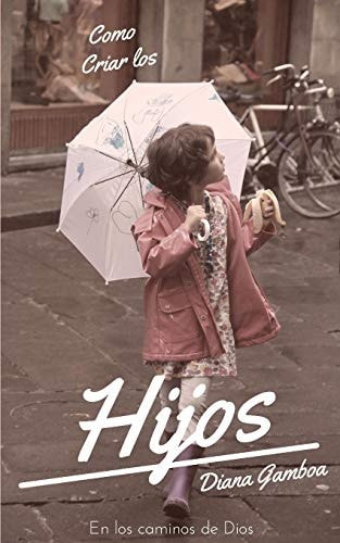 Como Criar Los Hijos En Los Caminos de Dios