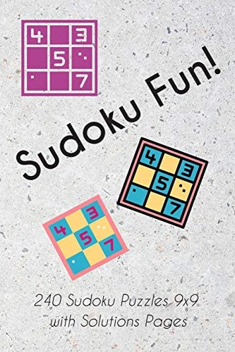 Sudoku Fun! 240 Sudoku Puzzles 9x9 with Solutions Pages