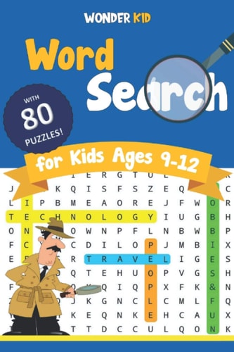 Word Search for Kids Ages 9-12 80 Engaging Puzzle Games to Improve Spelling and Vocabulary in 4 Main Fun and Educational Themes. Definitely an Entertaining Activity for Your Child!