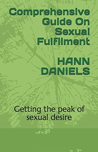 Comprehensive Guide On Sexual Fulfilment Getting the Peak of Sexual Desire