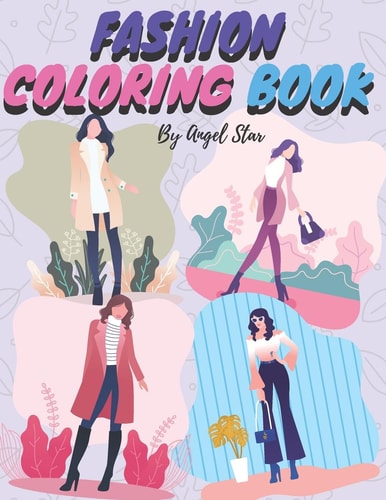 Fashion Coloring Book For Girls With All Ages Who Love Art and Design