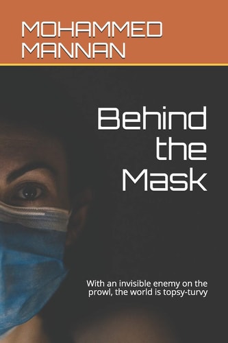 Behind the Mask With an Invisible Enemy on the Prowl, the World is Topsy-turvy