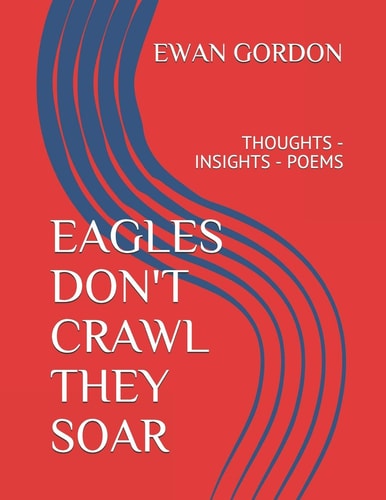 Eagles Don't Crawl They Soar Thoughts - Insights - Poems