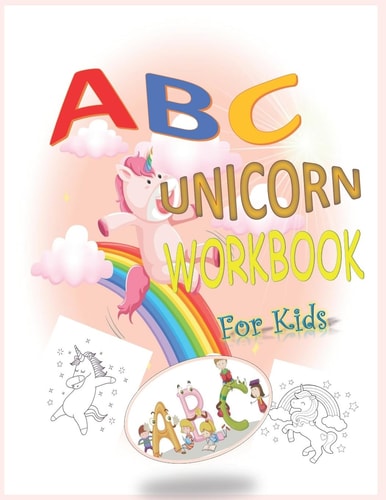 ABC UNICORN WORKBOOK For Kids Unicorn ABC Coloring Book, 121 P 8.5" * 11" Letter Tracing Worksheets For Boys, Girls, Toddlers, Kindergarten, Preschoolers, Handwriting Workbook.