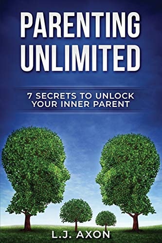 Parenting Unlimited 7 Secrets to Unlock Your Inner Parent