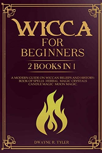 Wicca for Beginners 2 Books in 1. A Modern Guide on Wiccan Beliefs and History: Book of Spells, Herbal Magic, Crystals, Candle Magic, Moon Magic.