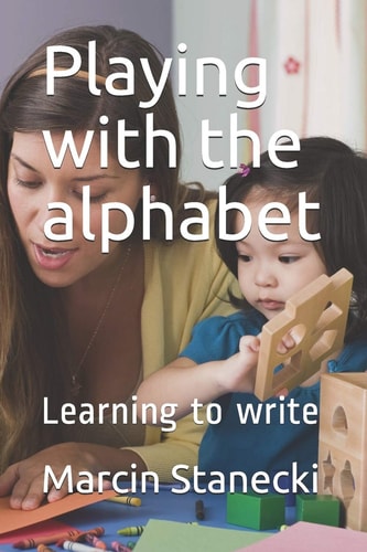 Playing with the Alphabet Learning to Write