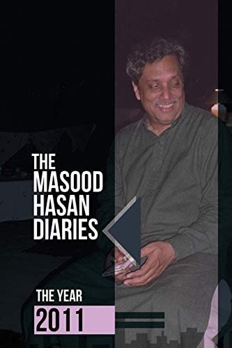 The Masood Hasan Diaries The Year 2011