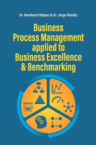 Business Process Management Applied to Business Excellence & Benchmarking