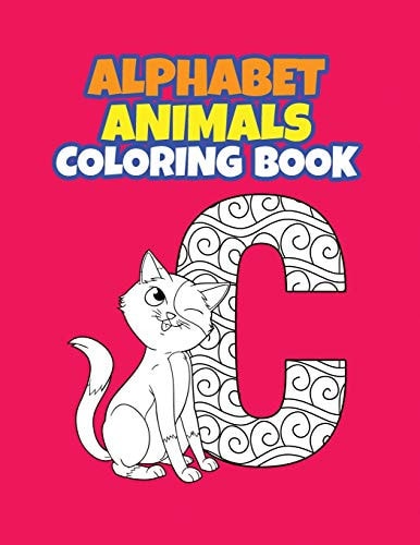 Alphabet Animals Coloring Book Fun with Numbers, Letters, Colors, and Animals! (Kids Coloring Activity Books)