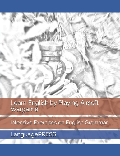 Learn English by Playing Airsoft Wargame Intensive Exercises on English Grammar
