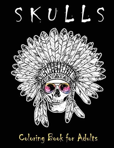 Skulls Coloring Book for Adults Over 50 Skull Designs Inspired by the Day of the Dead Great Día de Los Muertos Coloring Books for Adults