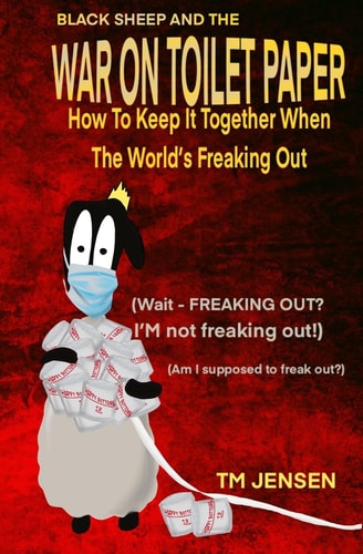 Black Sheep and the War on Toilet Paper How to Keep It Together When the World's Freaking Out