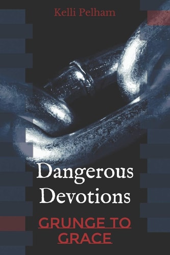 Dangerous Devotions Grunge to Grace
