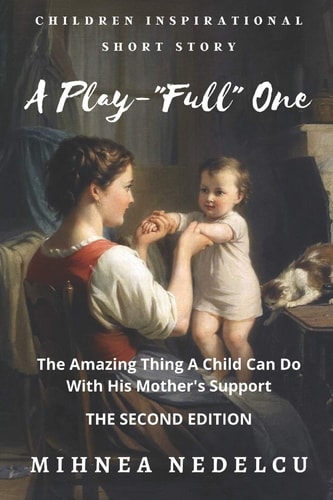 A Play-Full One The Amazing Thing A Child Can Do With His Mother's Support